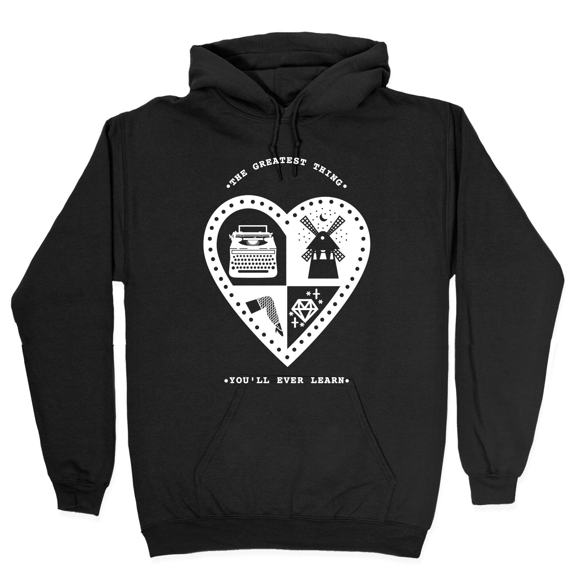 The Greatest Thing You'll Ever Learn Hoodie